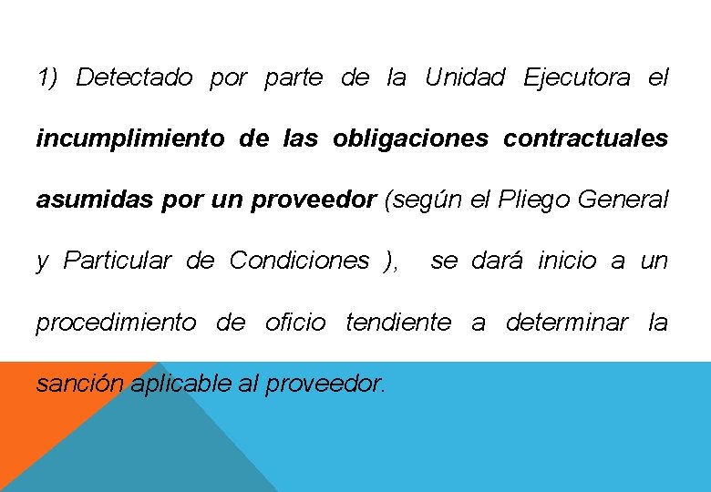 1) Detectado por parte de la Unidad Ejecutora el incumplimiento de las obligaciones contractuales