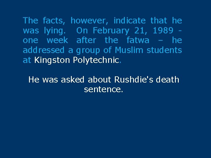 The facts, however, indicate that he was lying. On February 21, 1989 one week