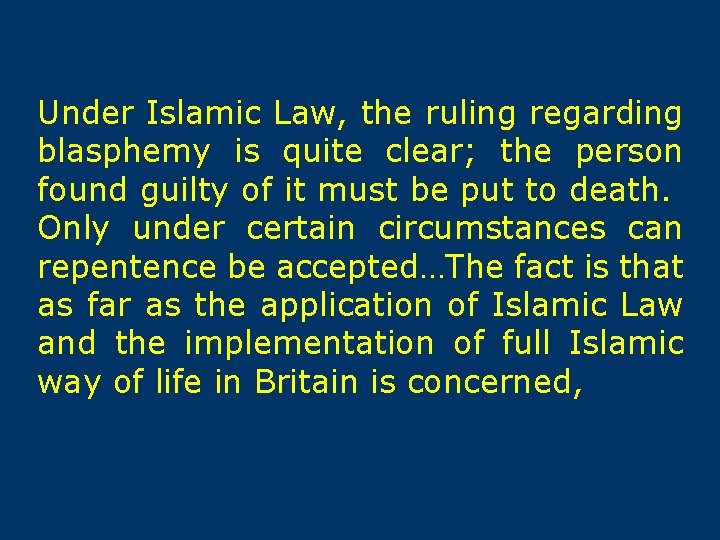 Under Islamic Law, the ruling regarding blasphemy is quite clear; the person found guilty
