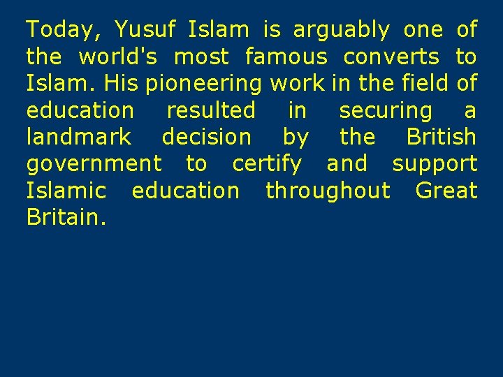 Today, Yusuf Islam is arguably one of the world's most famous converts to Islam.