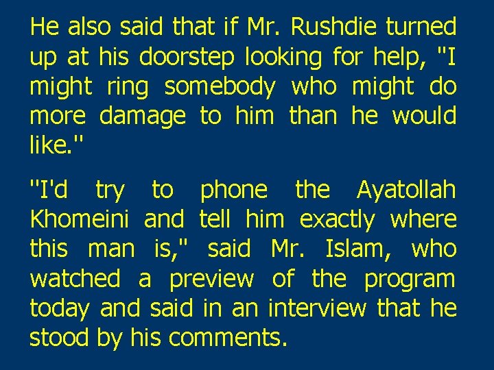 He also said that if Mr. Rushdie turned up at his doorstep looking for