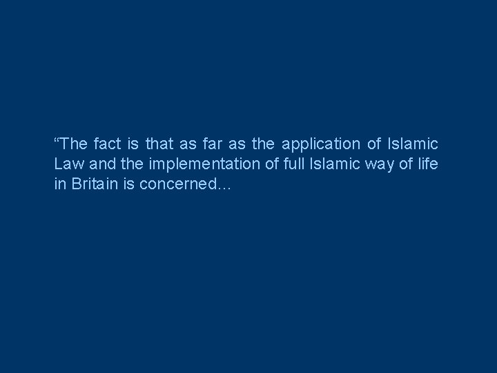 “The fact is that as far as the application of Islamic Law and the