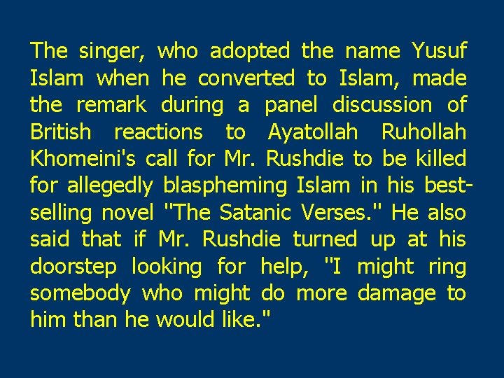 The singer, who adopted the name Yusuf Islam when he converted to Islam, made