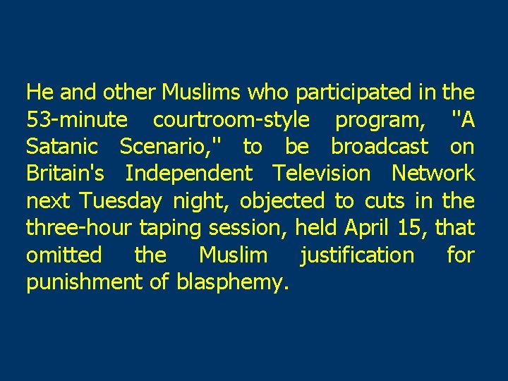 He and other Muslims who participated in the 53 -minute courtroom-style program, ''A Satanic