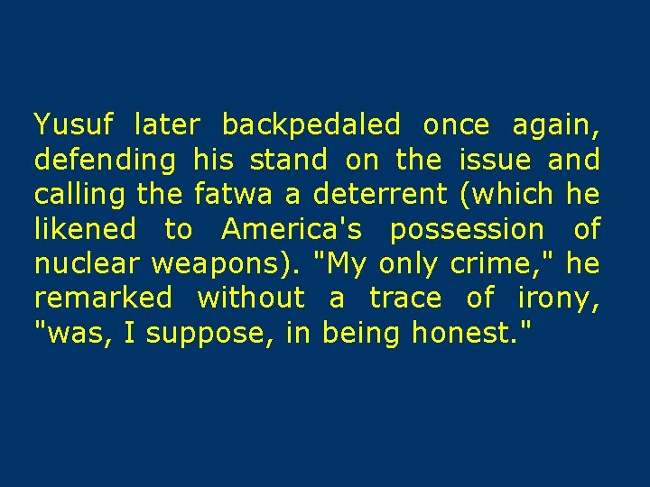 Yusuf later backpedaled once again, defending his stand on the issue and calling the