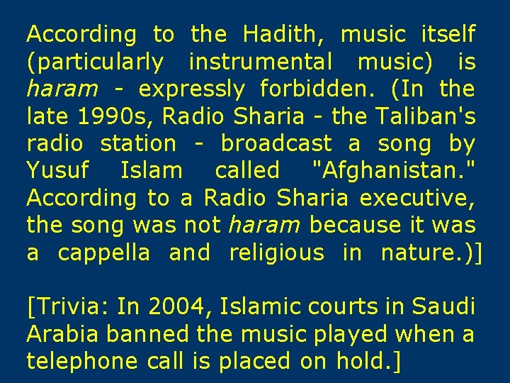 According to the Hadith, music itself (particularly instrumental music) is haram - expressly forbidden.