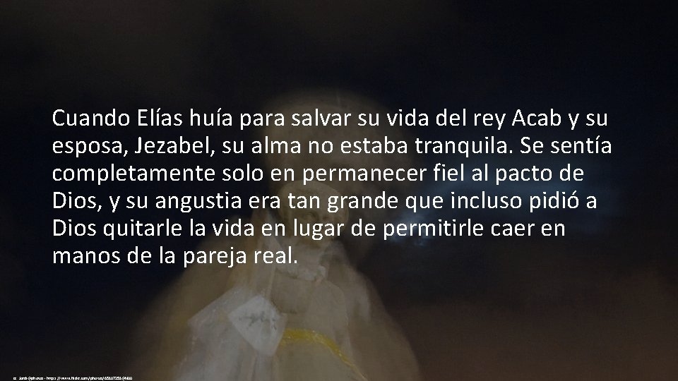 Cuando Elías huía para salvar su vida del rey Acab y su esposa, Jezabel,