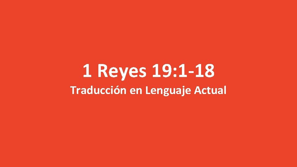 1 Reyes 19: 1 -18 Traducción en Lenguaje Actual 