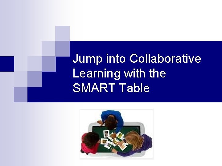 Jump into Collaborative Learning with the SMART Table 