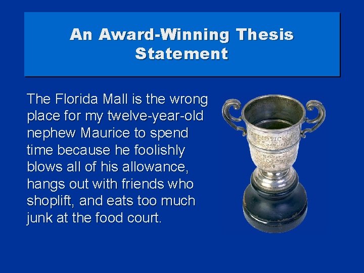 An Award-Winning Thesis Statement The Florida Mall is the wrong place for my twelve-year-old