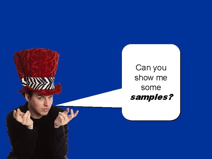 Can you show me some samples? 