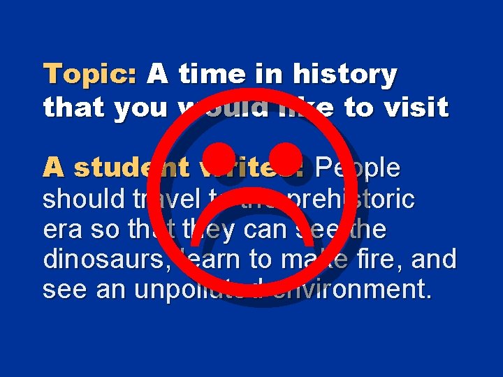  Topic: A time in history that you would like to visit A student