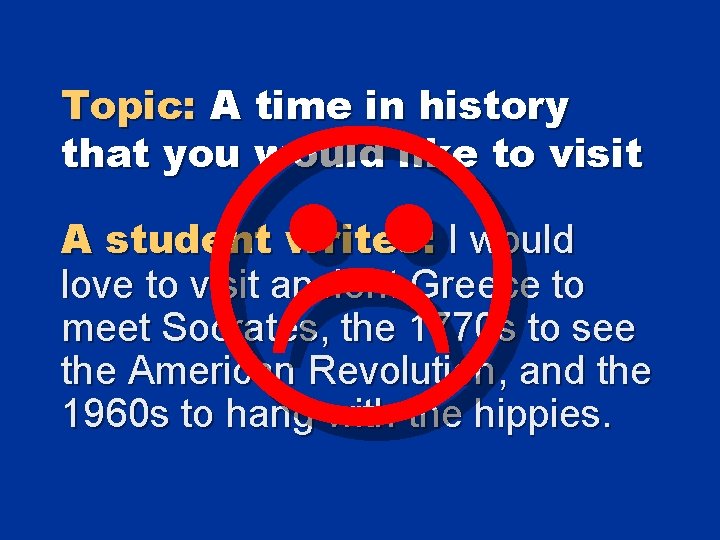  Topic: A time in history that you would like to visit A student