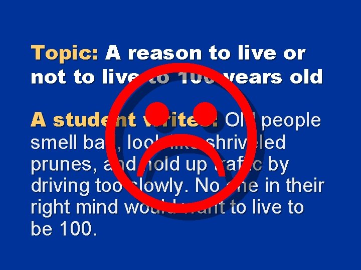  Topic: A reason to live or not to live to 100 years old