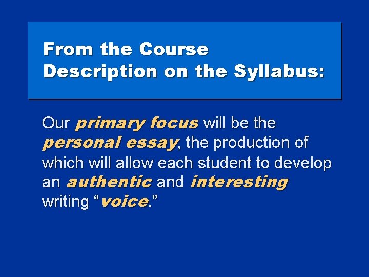 From the Course Description on the Syllabus: Our primary focus will be the personal