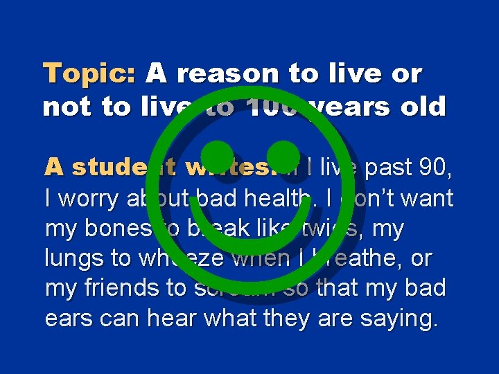  Topic: A reason to live or not to live to 100 years old