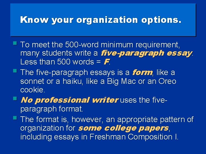 Know your organization options. § To meet the 500 -word minimum requirement, many students