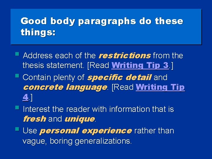 Good body paragraphs do these things: § Address each of the restrictions from thesis
