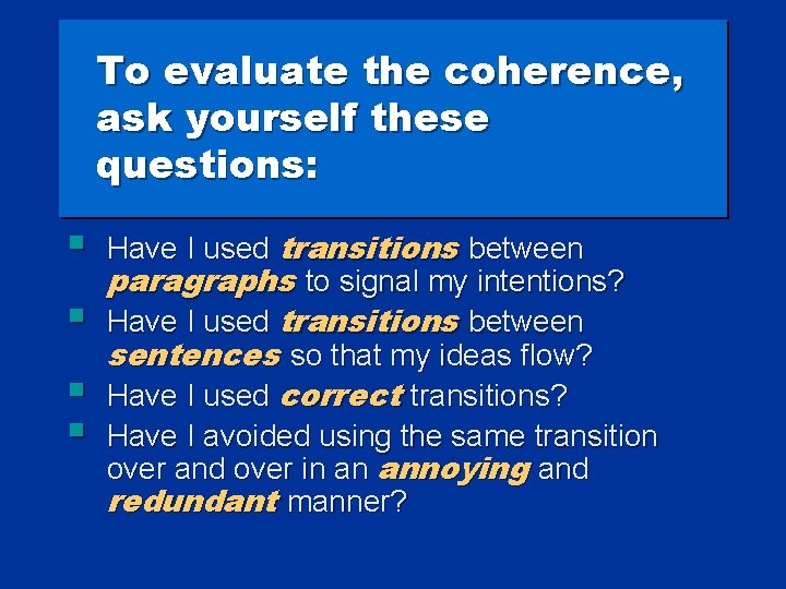 To evaluate the coherence, ask yourself these questions: § § Have I used transitions