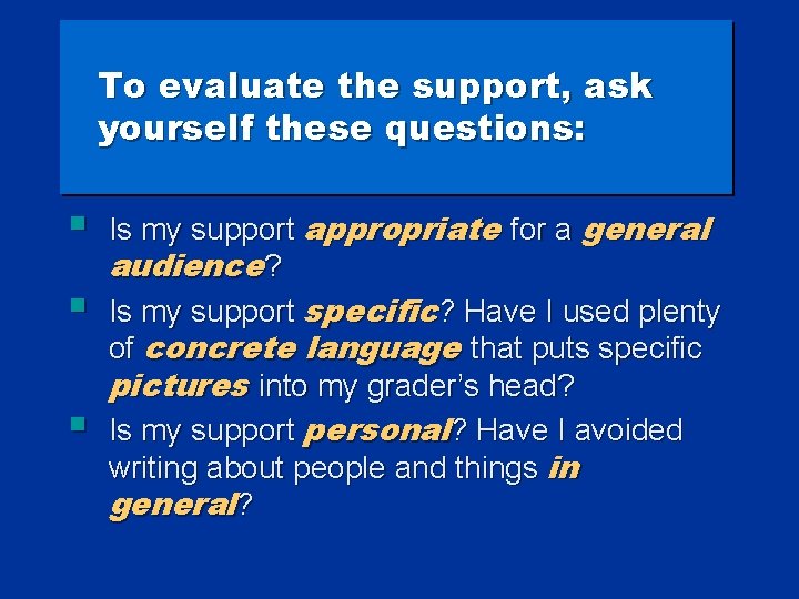 To evaluate the support, ask yourself these questions: § § § Is my support