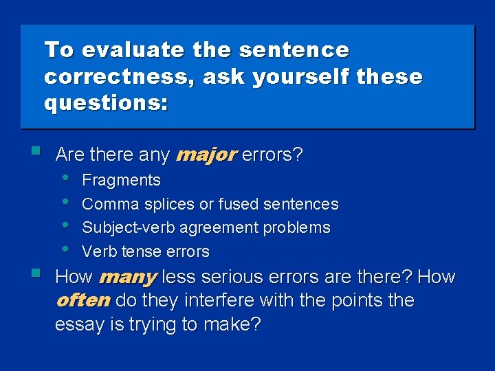 To evaluate the sentence correctness, ask yourself these questions: § § Are there any