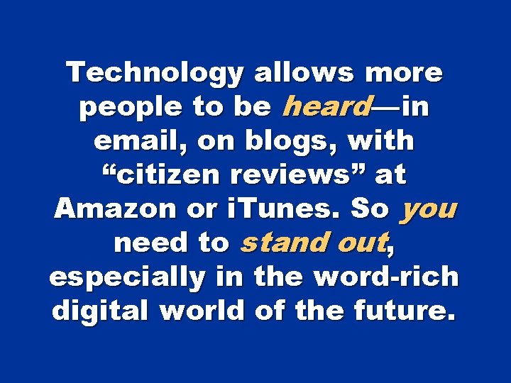 Technology allows more people to be heard — in email, on blogs, with “citizen