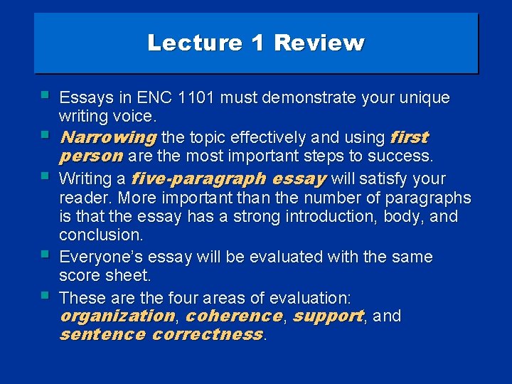 Lecture 1 Review § § § Essays in ENC 1101 must demonstrate your unique