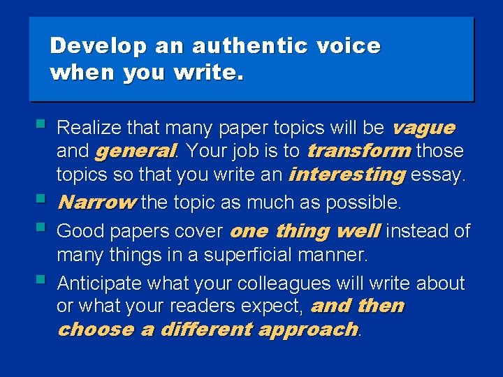 Develop an authentic voice when you write. § § Realize that many paper topics