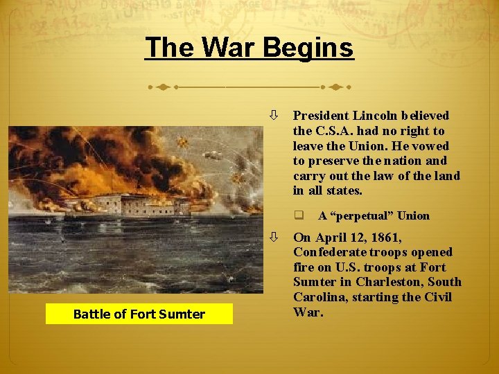 The War Begins President Lincoln believed the C. S. A. had no right to The War Begins President Lincoln believed the C. S. A. had no right to