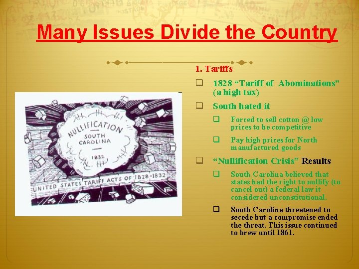 Many Issues Divide the Country 1. Tariffs q 1828 “Tariff of Abominations” (a high Many Issues Divide the Country 1. Tariffs q 1828 “Tariff of Abominations” (a high