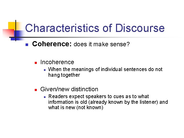 Characteristics of Discourse n Coherence: does it make sense? n Incoherence n n When