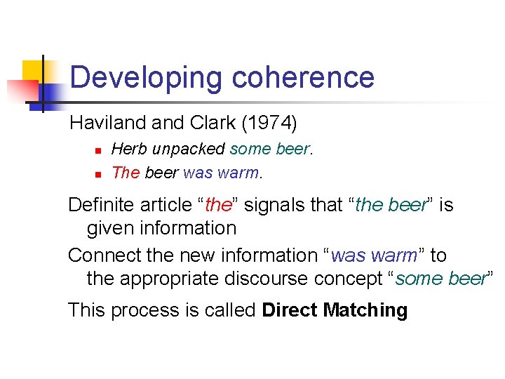 Developing coherence Haviland Clark (1974) n n Herb unpacked some beer. The beer was