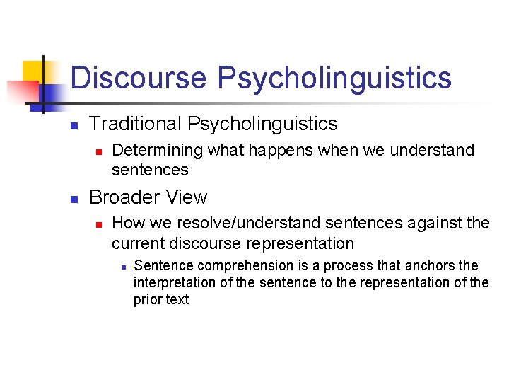 Discourse Psycholinguistics n Traditional Psycholinguistics n n Determining what happens when we understand sentences