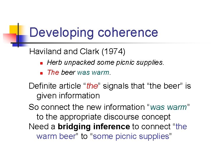 Developing coherence Haviland Clark (1974) n n Herb unpacked some picnic supplies. The beer