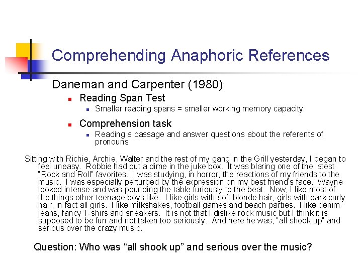 Comprehending Anaphoric References Daneman and Carpenter (1980) n Reading Span Test n n Smaller