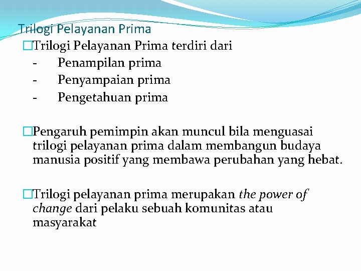 Trilogi Pelayanan Prima �Trilogi Pelayanan Prima terdiri dari Penampilan prima Penyampaian prima Pengetahuan prima