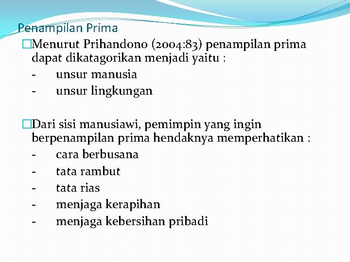 Penampilan Prima �Menurut Prihandono (2004: 83) penampilan prima dapat dikatagorikan menjadi yaitu : unsur