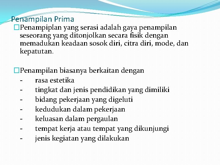 Penampilan Prima �Penampiplan yang serasi adalah gaya penampilan seseorang yang ditonjolkan secara fisik dengan