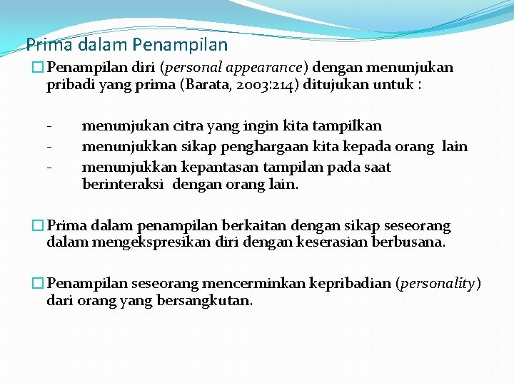 Prima dalam Penampilan �Penampilan diri (personal appearance) dengan menunjukan pribadi yang prima (Barata, 2003: