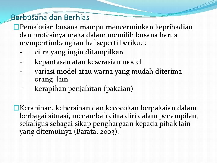 Berbusana dan Berhias �Pemakaian busana mampu mencerminkan kepribadian dan profesinya maka dalam memilih busana