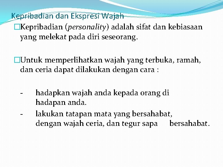 Kepribadian dan Ekspresi Wajah �Kepribadian (personality) adalah sifat dan kebiasaan yang melekat pada diri