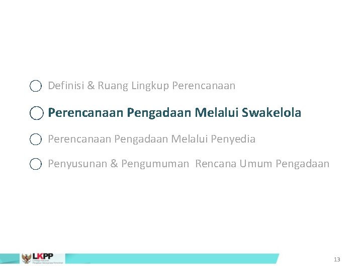  Definisi & Ruang Lingkup Perencanaan Pengadaan Melalui Swakelola Perencanaan Pengadaan Melalui Penyedia Penyusunan