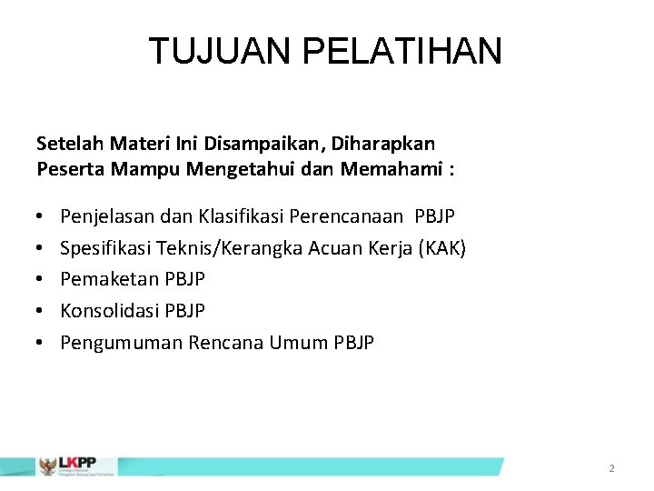 TUJUAN PELATIHAN Setelah Materi Ini Disampaikan, Diharapkan Peserta Mampu Mengetahui dan Memahami : •