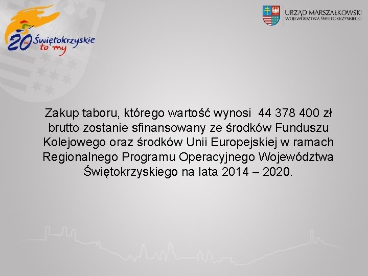 Zakup taboru, którego wartość wynosi 44 378 400 zł brutto zostanie sfinansowany ze środków