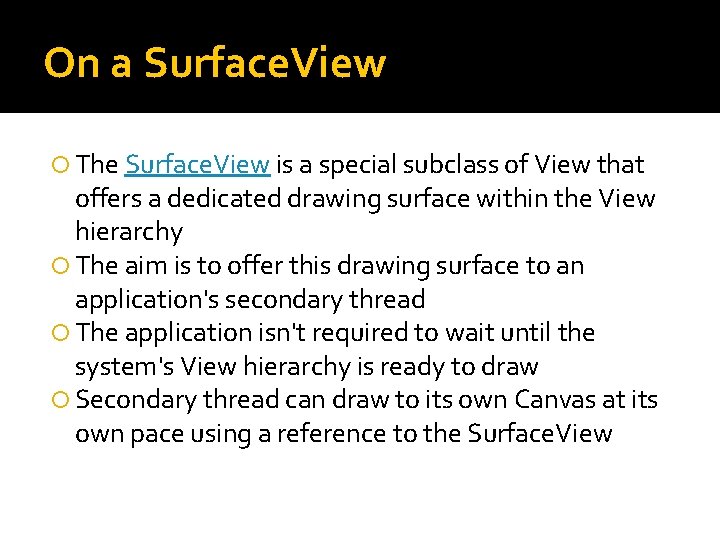 On a Surface. View The Surface. View is a special subclass of View that