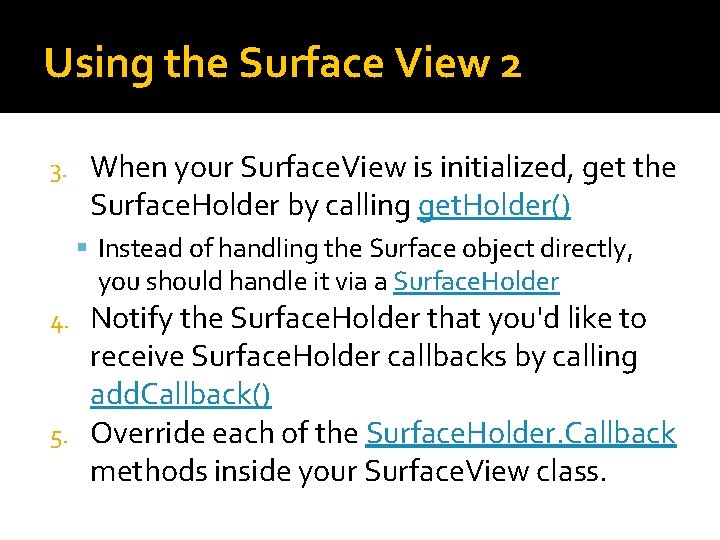 Using the Surface View 2 3. When your Surface. View is initialized, get the