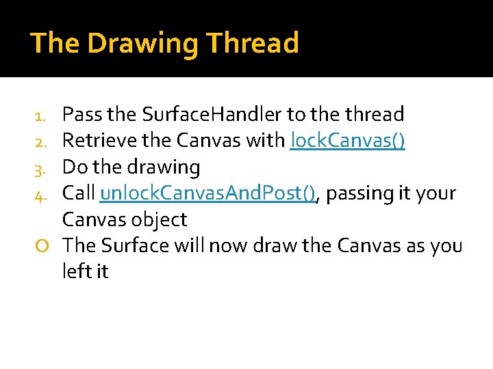 The Drawing Thread Pass the Surface. Handler to the thread Retrieve the Canvas with