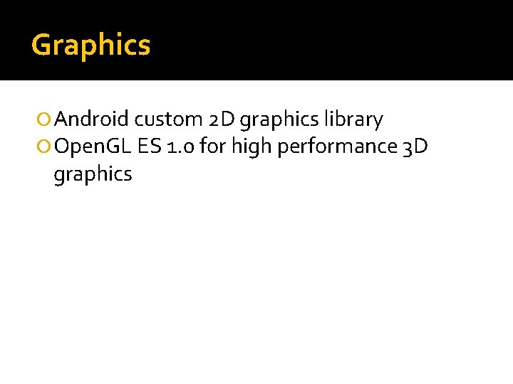 Graphics Android custom 2 D graphics library Open. GL ES 1. 0 for high