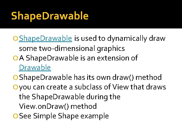 Shape. Drawable is used to dynamically draw some two-dimensional graphics A Shape. Drawable is