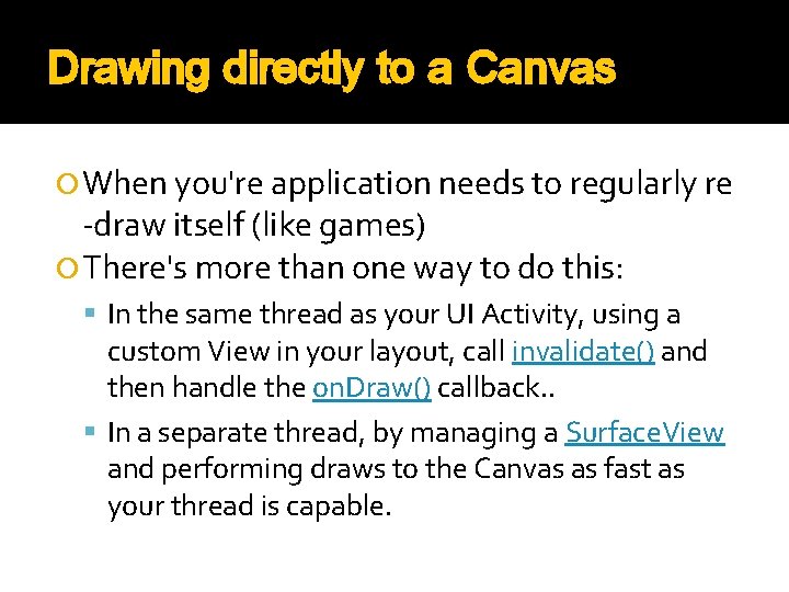 Drawing directly to a Canvas When you're application needs to regularly re -draw itself